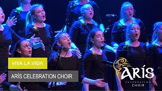 Viva La Vida  Performed by Arís Celebration Choir [upl. by Selwyn750]