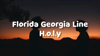 Florida Georgia Line  HOLY Lyrics [upl. by Bellda]