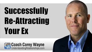 Successfully ReAttracting Your Ex [upl. by Urbas]