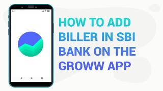 How to add biller in SBI Bank on Groww App [upl. by Eelirem401]