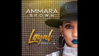 LOYAL  Ammara Brown prod Chiweddar [upl. by Asenev]