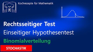 Rechtsseitiger Hypothesentest  Einseitiger Signifikanztest Binomialverteilung mit WTR [upl. by Eeznyl376]