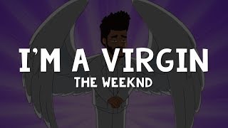 The Weeknd  Im A Virgin Lyrics  From American Dad [upl. by Eellehs]