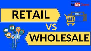 Retail Vs Wholesale Explained  Difference between Retail amp Wholesale [upl. by Britteny396]