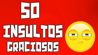 50 Insultos Graciosos para HUMILLAR a personas pesadas [upl. by Anatola746]