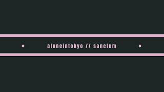 aloneintokyo  Sanctum [upl. by Cassady788]