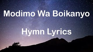 Modimo Wa Boikanyo Full Hymn Lyrics [upl. by Faubion769]