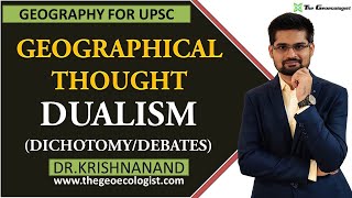 Dualism in Geographical Thought  Dichotomy In Geography  By Dr Krishnanand [upl. by Albarran]