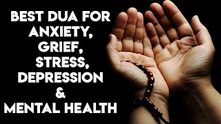 Dua For Anxiety Grief Stress amp DEPRESSION amp Mental Health [upl. by Tressa]