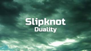 Slipknot  Duality  Lyrics [upl. by Wes]