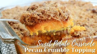 Sweet Potato Casserole with Pecan Streusel Topping [upl. by Cofsky]