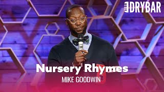 Nursery Rhymes Are Absolutely Ridiculous Mike Goodwin [upl. by Aseiram]