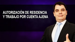 Autorización de Residencia y Trabajo por cuenta Ajena [upl. by Enomaj]