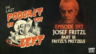 Episode 593 Josef Fritzl Part III  Fritzls Pretzels [upl. by Sexton]