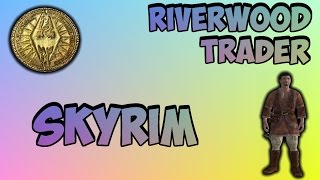 How to Make the Riverwood Trader Rich in Skyrim [upl. by Ogirdor]