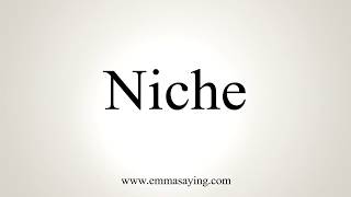 How To Pronounce Niche [upl. by Ecinerev]