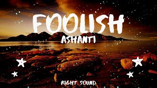 Ashanti  Foolish Lyrics [upl. by Nohtahoj]