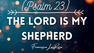 Psalm 23  The Lord Is My Shepherd  Francesca LaRosa Lyric Video [upl. by Arraet506]