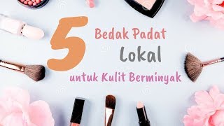 Top 5 Bedak Padat Lokal Yang Cocok Untuk Kulit Berminyak amp Tahan Lama [upl. by Velick]