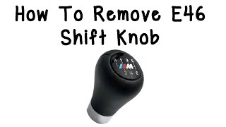 How To Remove E46 Manual Shift Knob [upl. by Pacificas546]