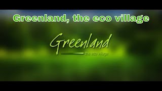 GREENLAND  THE ECO VILLAGE  Makrampur Sonarpur  INDIA GREEN REALITY LTD  bungalow lifestyle [upl. by Raybourne]