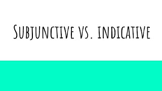 Subjunctive vs Indicative Introduction w practice [upl. by Henn]