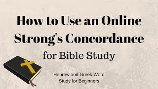 How to Use an Online Strongs Concordance for Bible Study [upl. by Hardin]