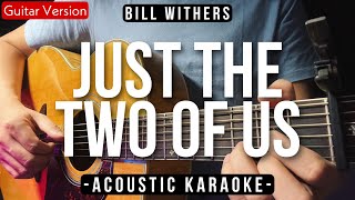 Just The Two Of Us Karaoke Acoustic  Bill Withers Slow Version  HQ Audio [upl. by Giuseppe856]