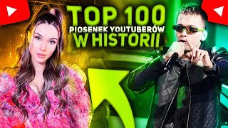 TOP 100  PIOSENKI YOUTUBERÓW [upl. by Prue]