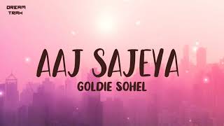 Aaj Sajeya Lyrics  Alaya F  Goldie Sohel  Trending Wedding Song 2021 [upl. by Nahsor]