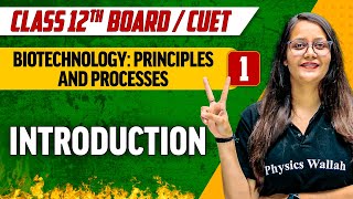 Biotechnology  Principles and Processes 01 Introduction  Class 12thCUET [upl. by Ylrebma428]