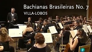 Bachianas Brasileiras No 7 • VillaLobos • RTVE Symphony Orchestra [upl. by Cirda641]