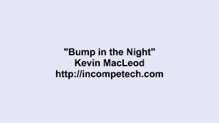 Kevin Macleod  Bump in the Night [upl. by Rhianna646]