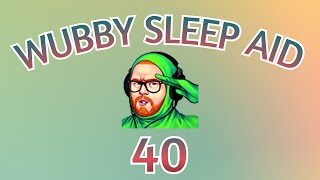 Wubby Sleep Aid Volume 40 [upl. by Ailemaj]