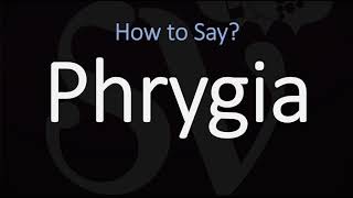 How to Pronounce Phrygia CORRECTLY [upl. by Leimad]