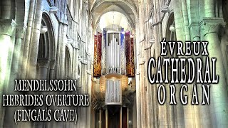 MENDELSSOHN  HEBRIDES OVERTURE FINGALS CAVE  ORGAN SOLO ARR JONATHAN SCOTT  ÉVREUX CATHEDRAL [upl. by Allicserp]