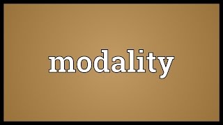 Modality Meaning [upl. by Alcus]