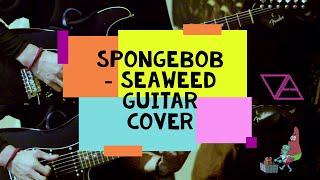 SEAWEED  GATOR  SpongeBob SquarePants Music Theme  GUITAR COVER [upl. by Rebecca]