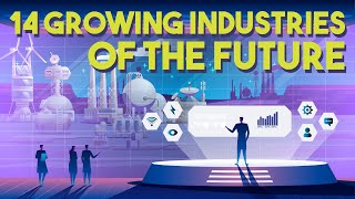 14 Growing Industries of the Future 2022 Edition [upl. by Esiuqram]