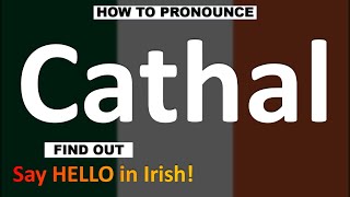 How to Pronounce Cathal CORRECTLY [upl. by Jaclin397]