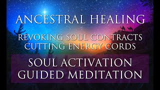 Guided Meditation Activation  Ancestral Healing  Revoking Soul Contracts  Cutting Energy Cords [upl. by Goddart]