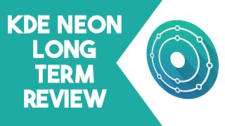 KDE Neon Long Term Review [upl. by Eelyahs872]