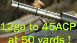 12ga to 45acp adapter at 50 yards [upl. by Crockett]