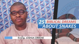 25 BIBLICAL MEANING OF DREAMS ABOUT SNAKES  Evangelist Joshua Orekhie [upl. by Kilian]