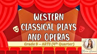 ARTS Grade 9  Western Classical Plays and Opera  4th Quarter MAPEH [upl. by Thgirw53]