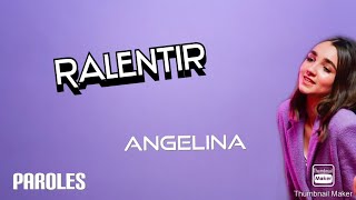 Ralentir  Angelina Paroles [upl. by Atauqal]