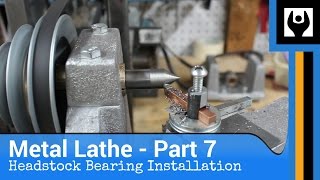 Metal Lathe  Part 7 Headstock Bearing Installation [upl. by Maker]