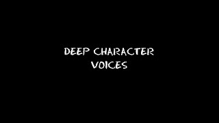 Deep Character Voices [upl. by Asirahc]