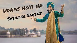 Udaas eve hoyi na  ajj khol de dillan Gall Sari  satinder sartaj live [upl. by Annahgiel]