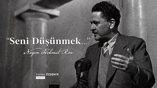 Nazım Hikmet  Seni Düşünmek [upl. by Primaveras]